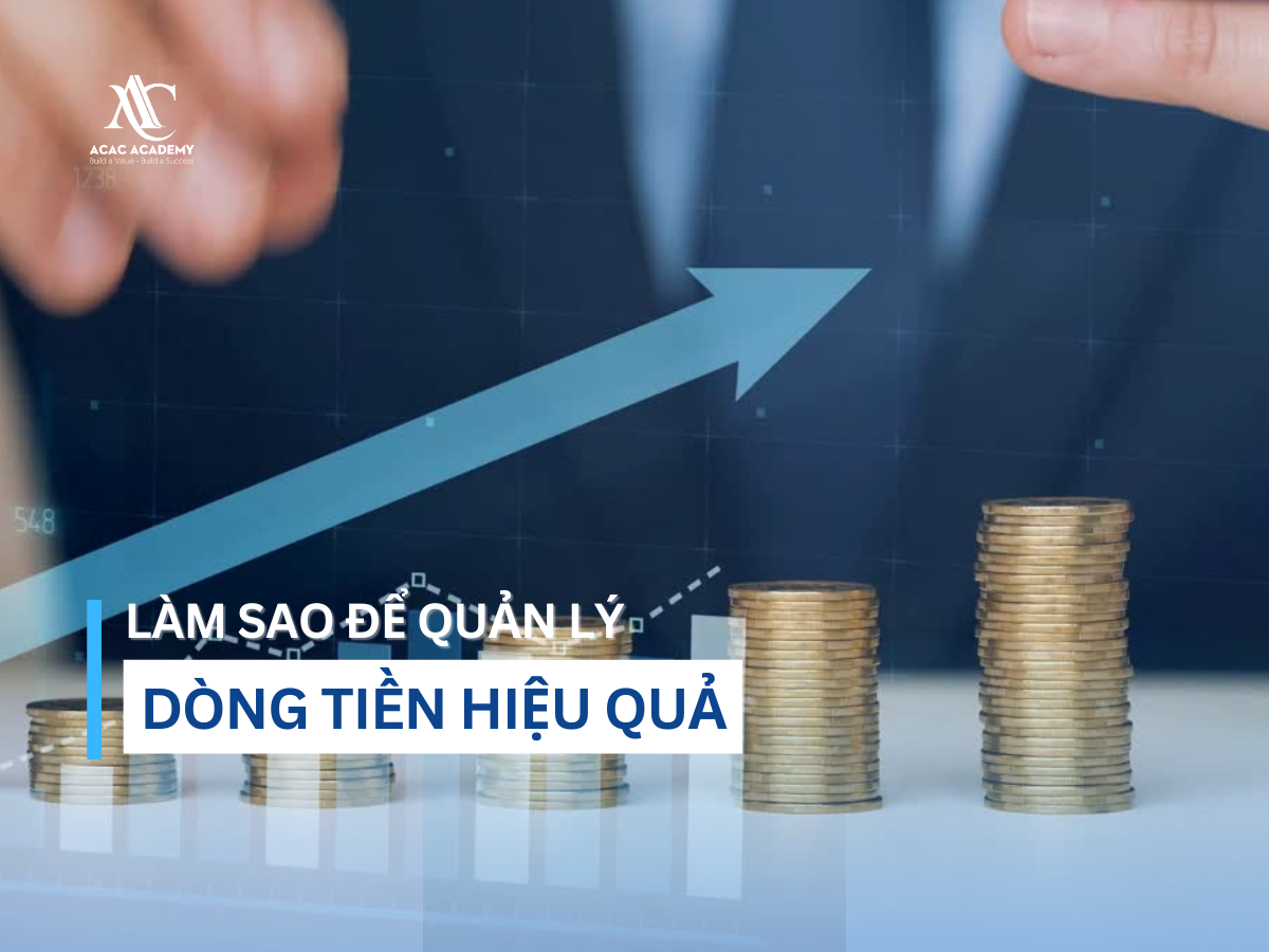 Làm sao để quản lý dòng tiền hiệu quả?