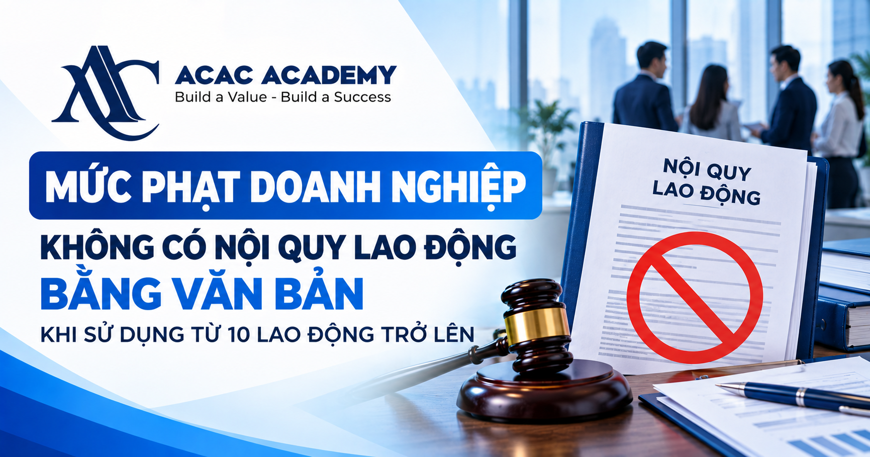 Mức Phạt Doanh Nghiệp Không Có Nội Quy Lao Động Bằng Văn Bản Khi Sử Dụng Từ 10 Lao Động Trở Lên