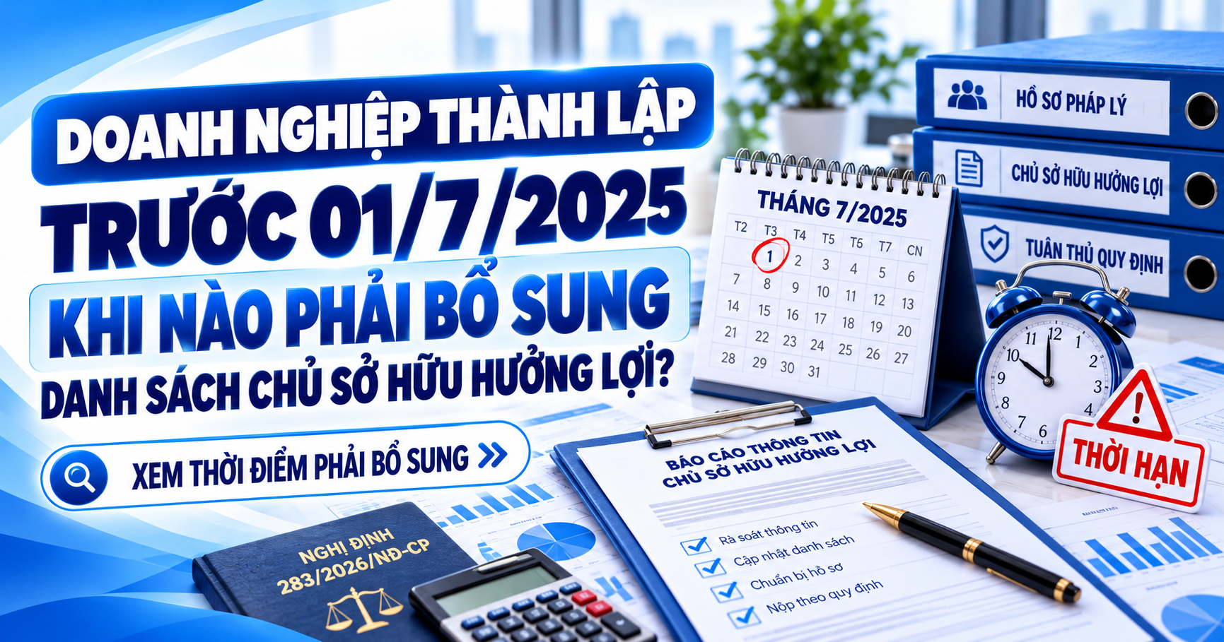 Doanh nghiệp thành lập trước 01/7/2025 khi nào phải bổ sung danh sách chủ sở hữu hưởng lợi?