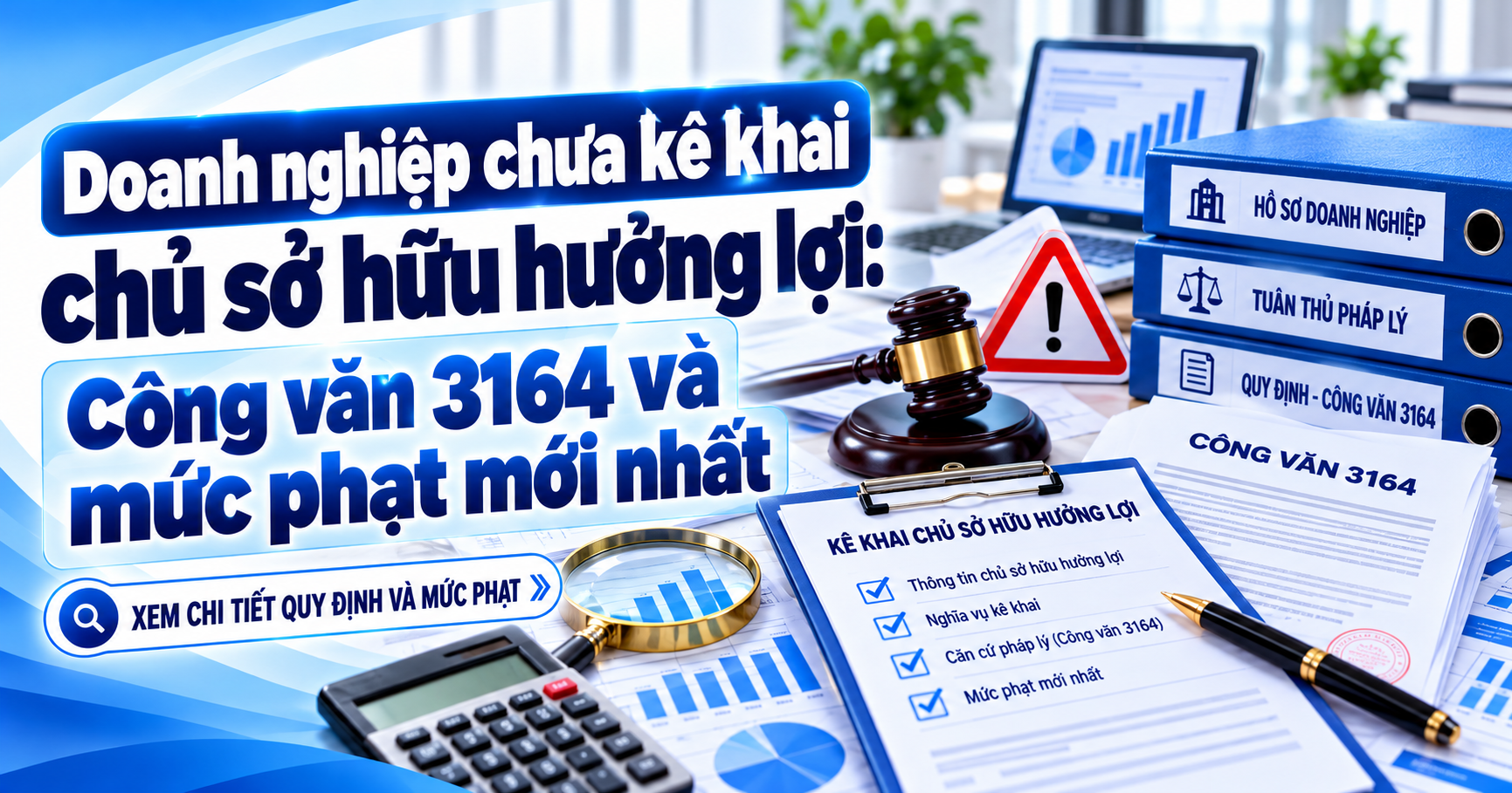 Doanh nghiệp chưa kê khai chủ sở hữu hưởng lợi: Công văn 3164 và mức phạt mới nhất