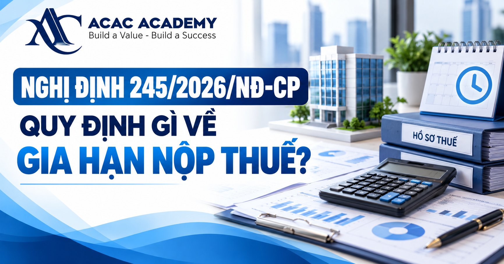Nghị định 245/2026/NĐ-CP quy định gì về gia hạn nộp thuế?