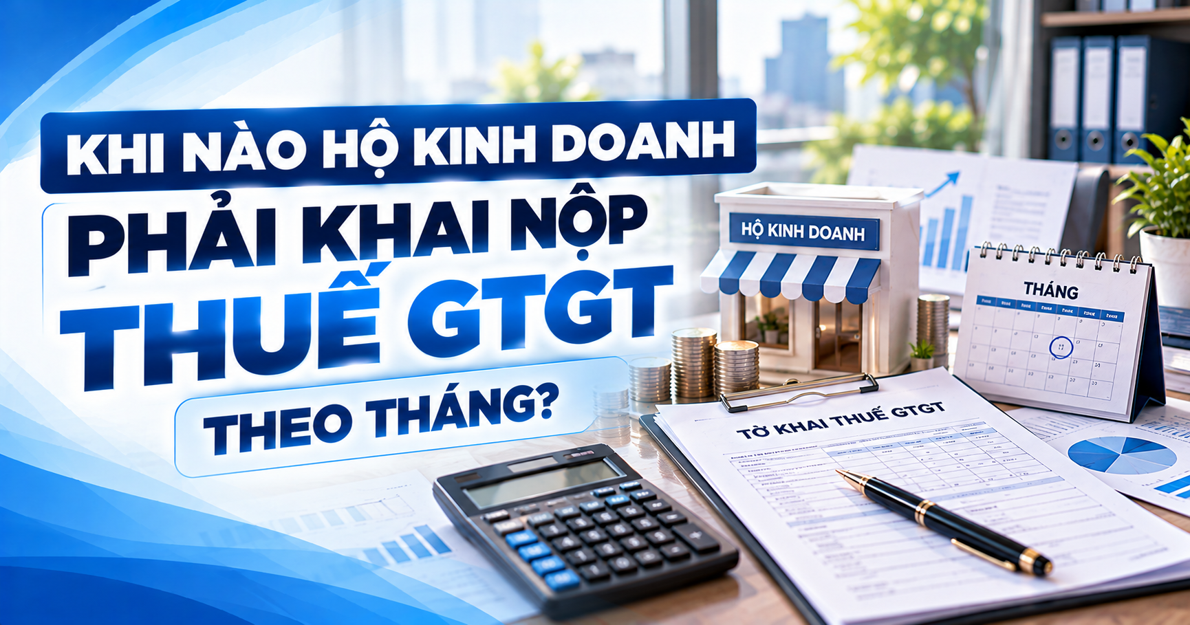 Khi nào hộ kinh doanh phải khai nộp thuế GTGT theo tháng