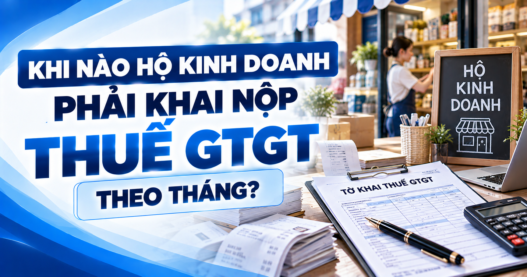 Khi nào hộ kinh doanh phải khai nộp thuế GTGT theo tháng