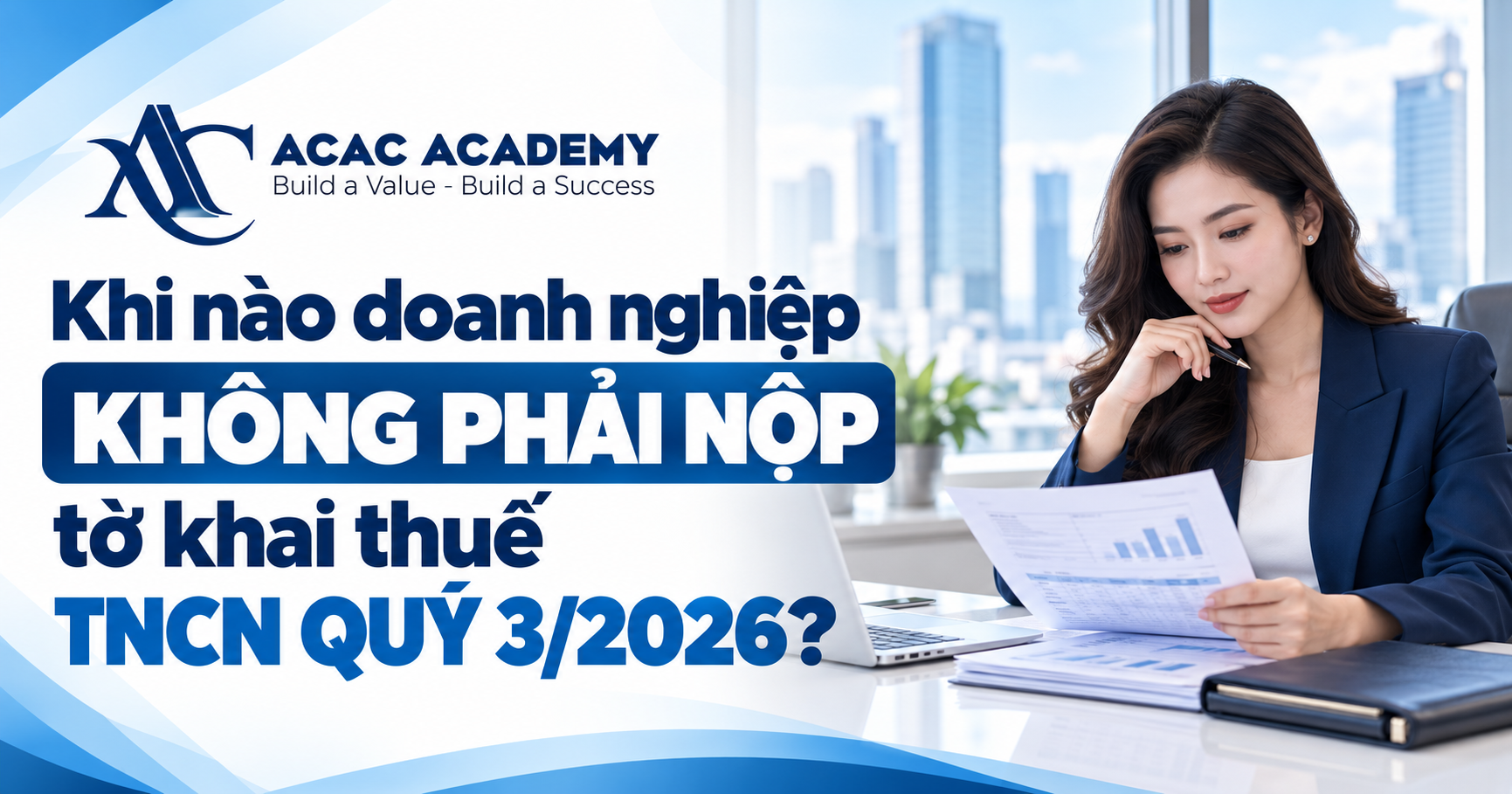 Khi nào doanh nghiệp không phải nộp tờ khai thuế TNCN quý 3/2026?