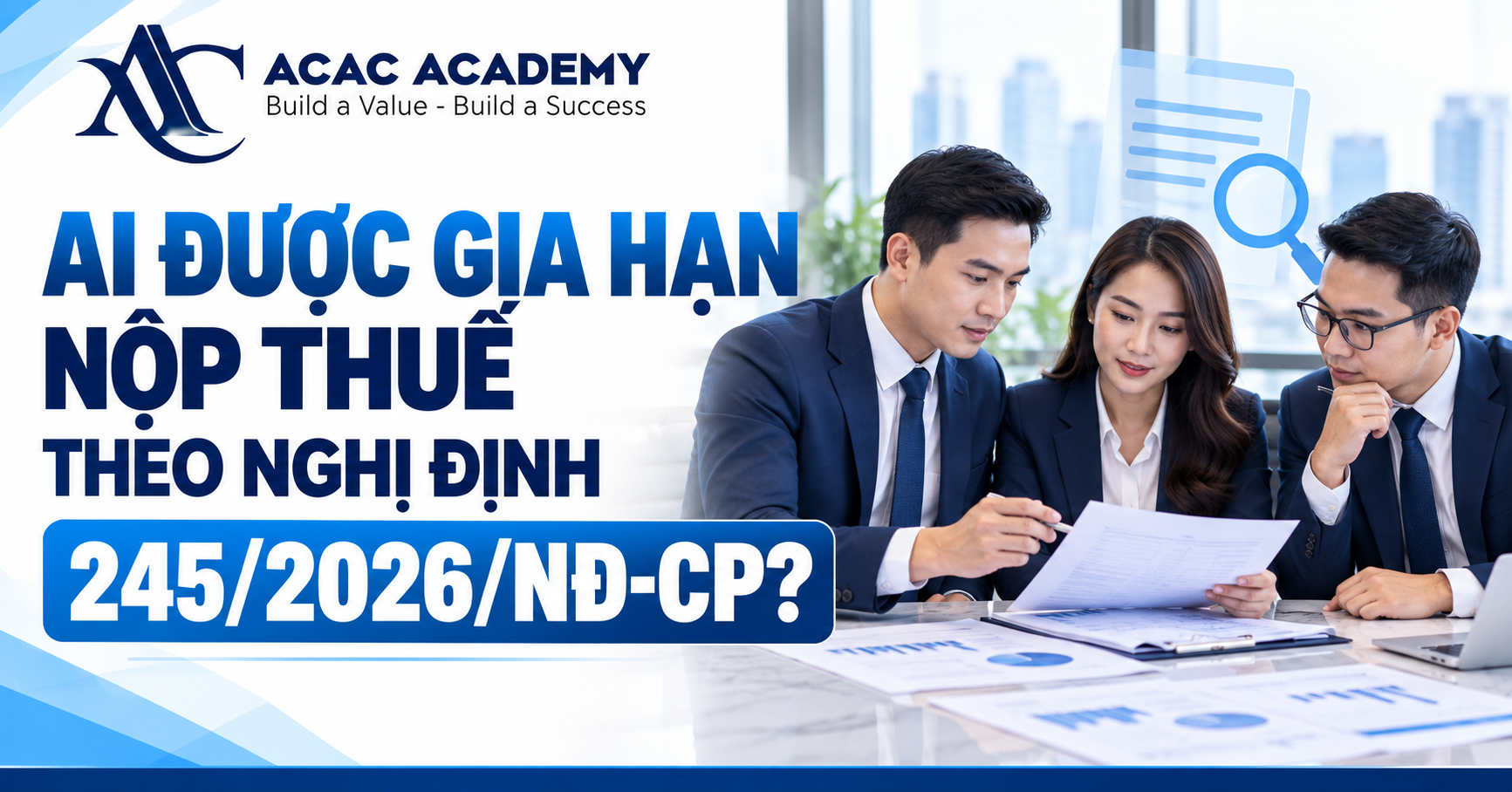 Ai được gia hạn nộp thuế theo Nghị định 245/2026/NĐ-CP?